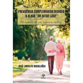 PREVIDÊNCIA COMPLEMENTAR FECHADA - O OLHAR "DO OUTRO LADO"