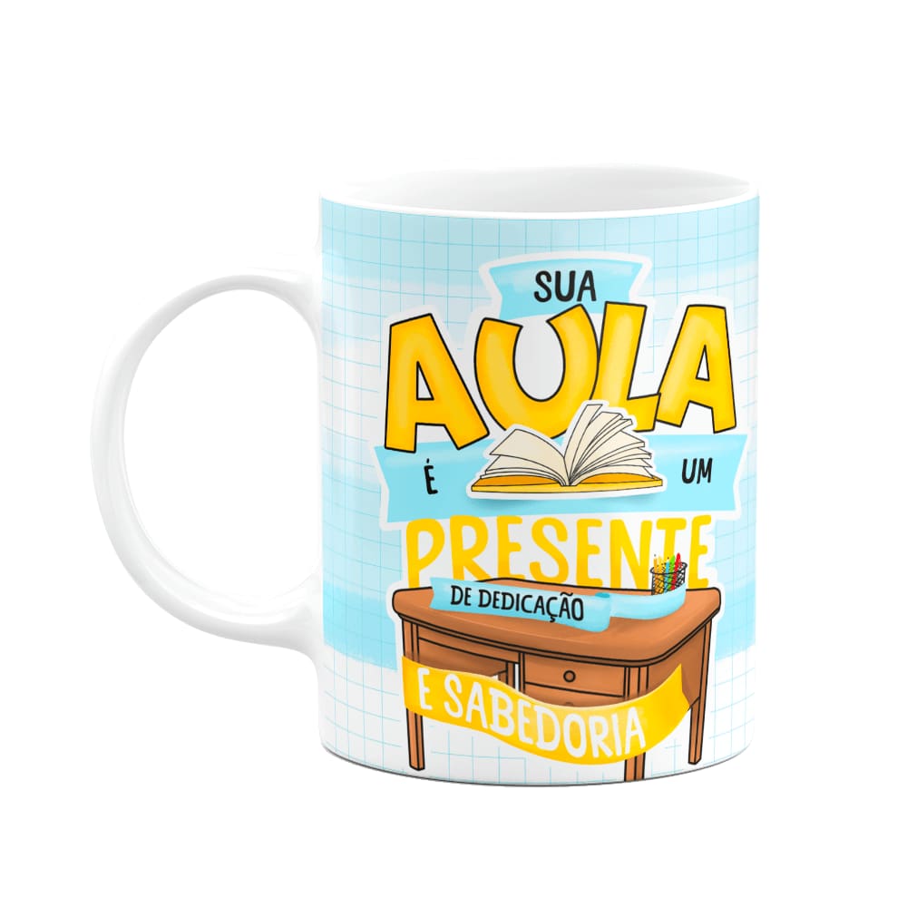 Caneca Professores - Sua aula é um presente