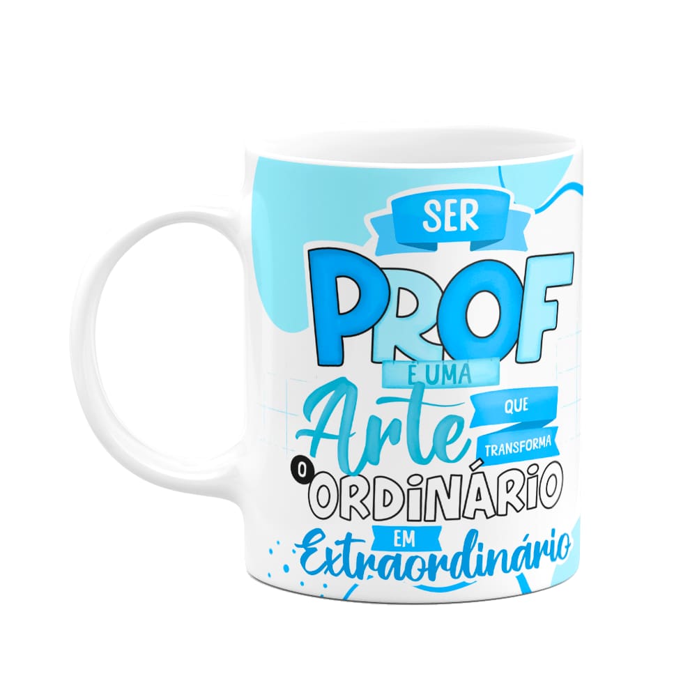 Caneca Professores - Ser professor é uma arte