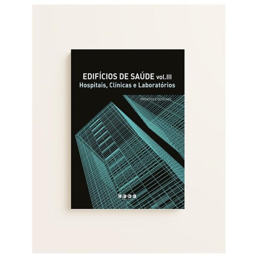 Edifícios De Saúde - Hospitais, Clínicas E Laboratórios - Vol. 3