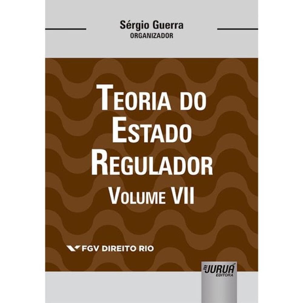 Teoria Do Estado Regulador - 2025 - Vol. 7
