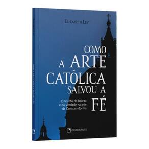 Como A Arte Católica Salvou A Fé