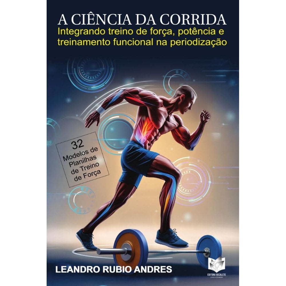 A Ciência da Corrida: Integrando Treino de Força, Potência e Treinamento Funcional na Periodização
