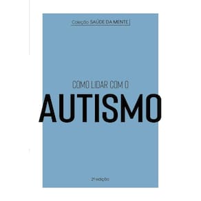 Coleção Saúde da Mente - Como lidar com o Autismo