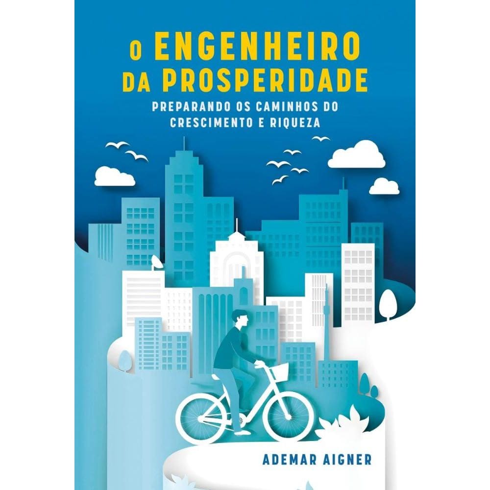 O Engenheiro da Prosperidade: Preparando os caminhos do crescimento e riqueza