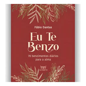 Eu Te Benzo - 70 Benzimentos Diários Para a Alma