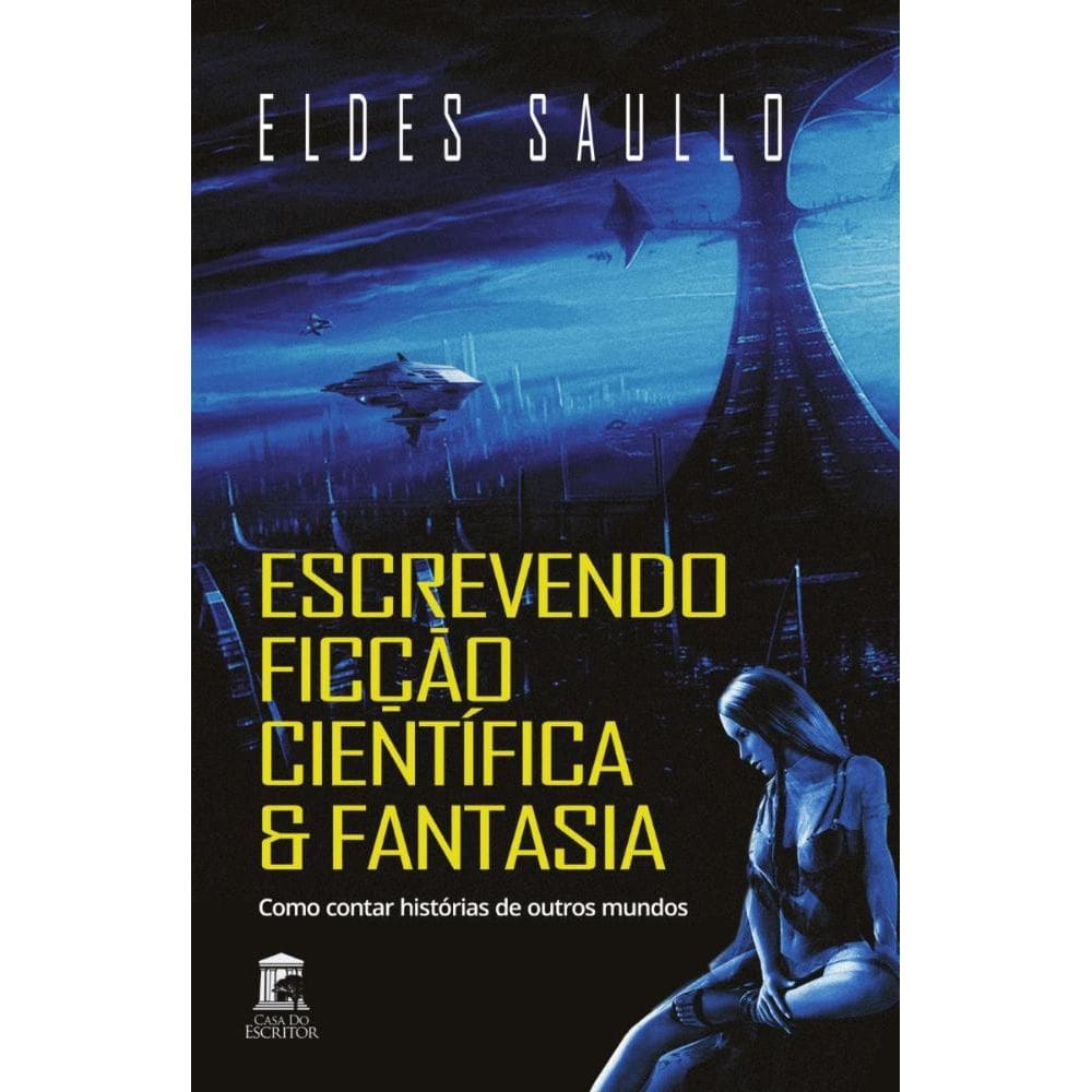 Escrevendo Ficção Científica e Fantasia: Como contar histórias de outros mundos