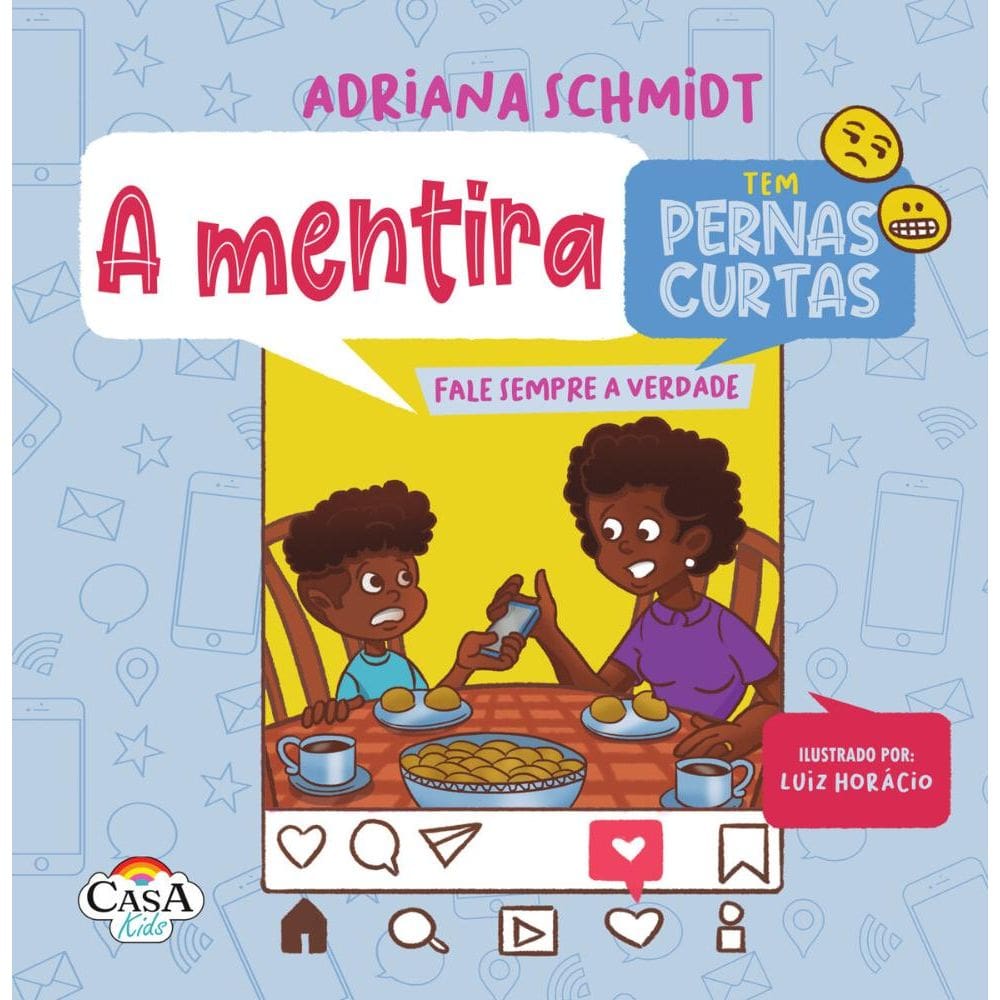 A mentira tem pernas curtas. Fale sempre a verdade