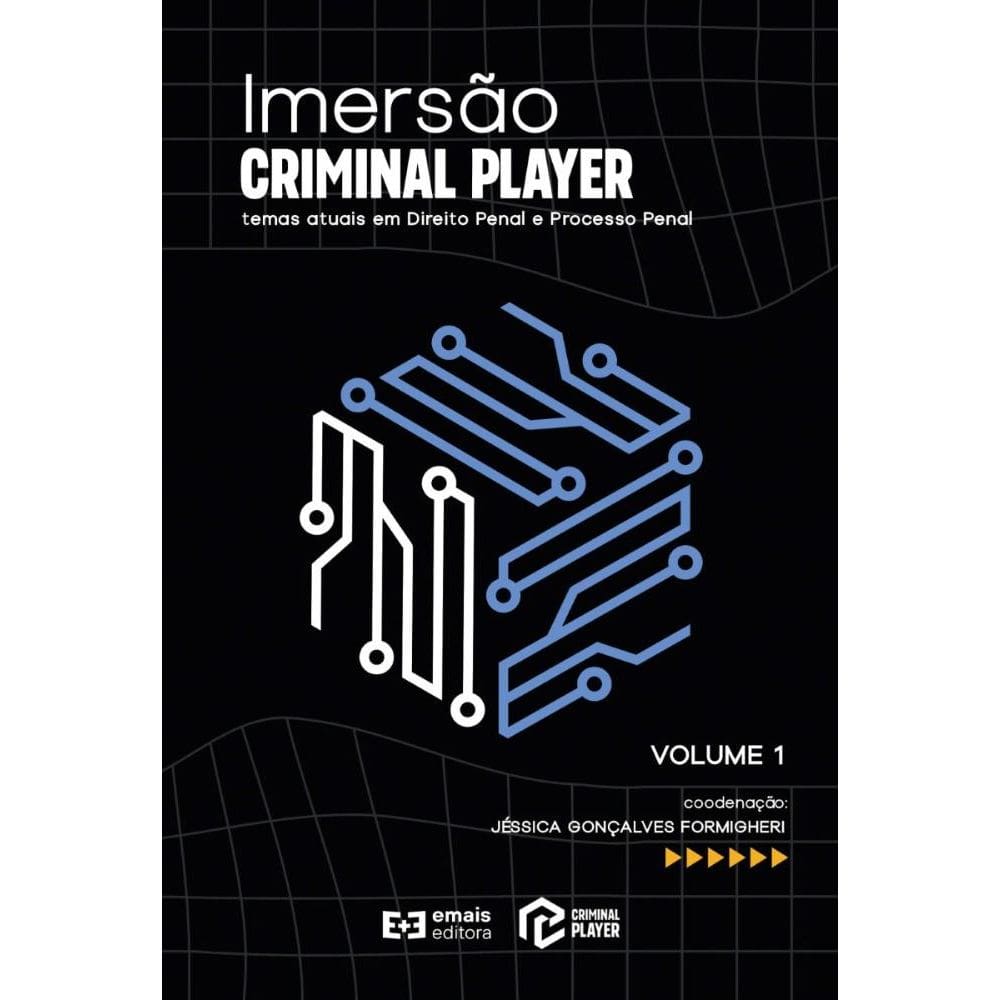 Imersão Criminal Player Volume 1: temas atuais em Direito Penal e Processo Penal