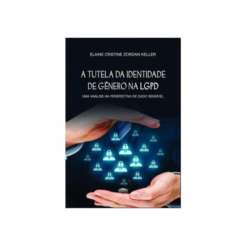 A Tutela Da Identidade De Gênero Na Lgpd - Uma Análise Na Perspectiva De Dado Sensível