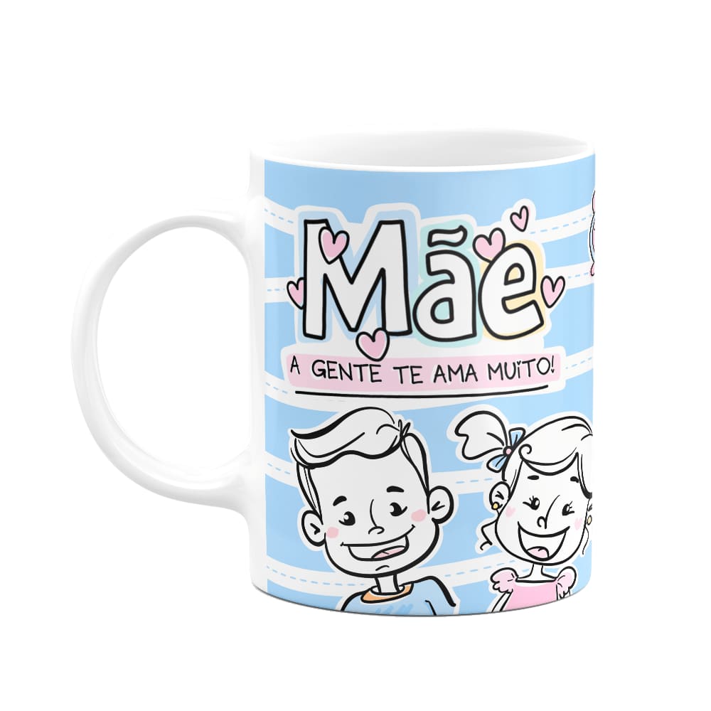 Caneca Mães - Mãe, a gente te ama muito!