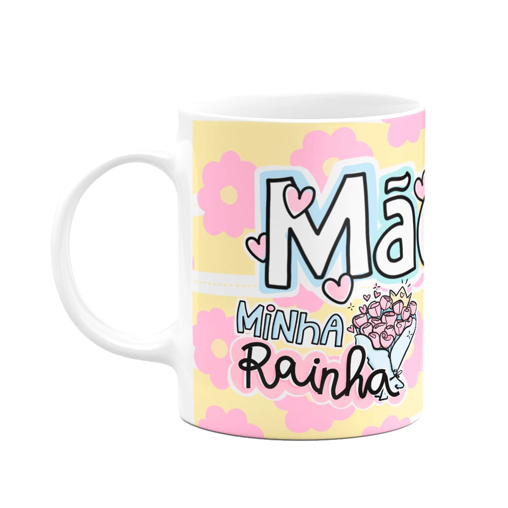 Caneca Mães - Minha rainha! Te amamos muito tá?