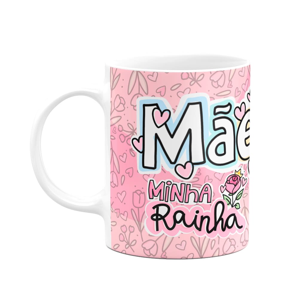 Caneca Mães - Minha rainha Verdadeiro significado amor M2