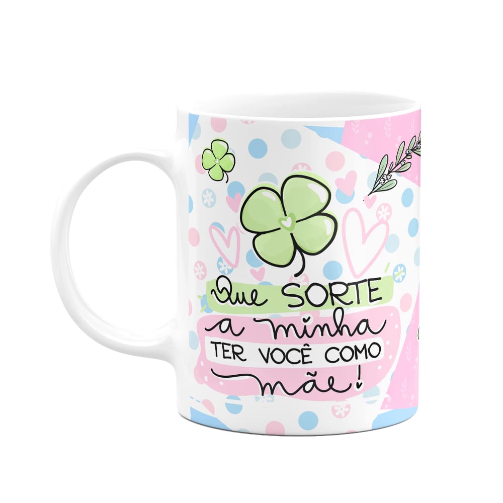 Caneca Mães - Que sorte a minha ter você como mãe - M2