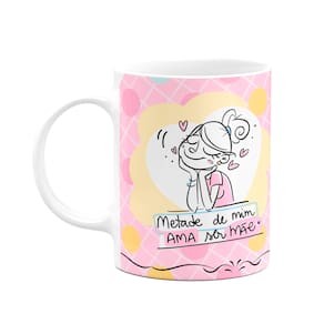 Caneca Mães - Metade de mim ama ser mãe - 325ml