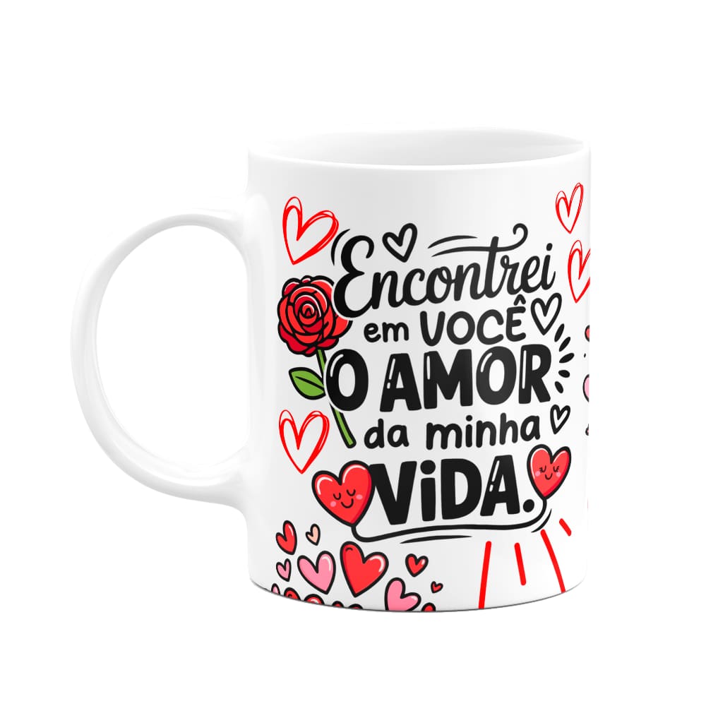 Caneca Namorados - Encontrei em você o amor da minha vida