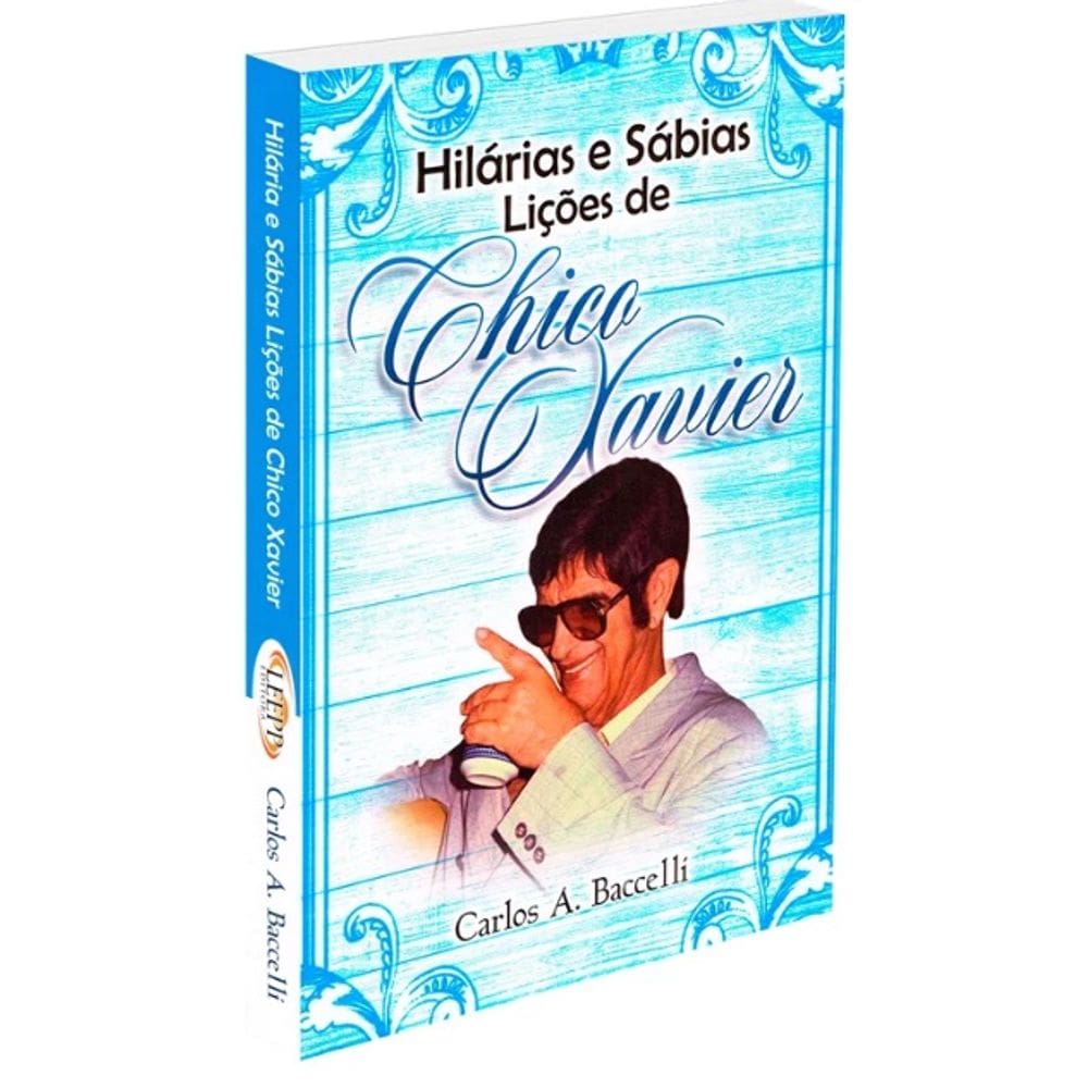 Hilárias e Sábias Lições de Chico Xavier