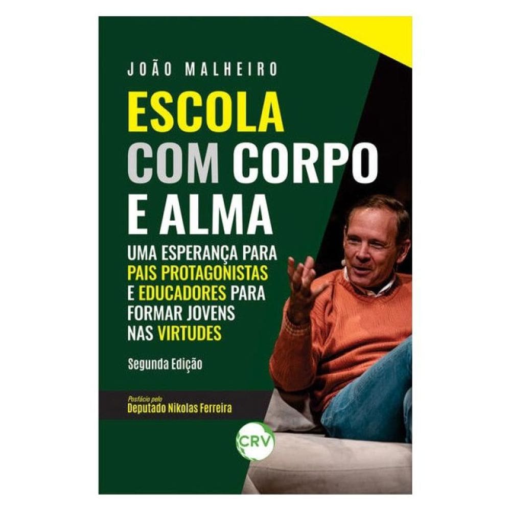 Escola Com Corpo E Alma:Uma Esperança Para Pais Protagonistas Como Educadores Para Formar Jovens Nas