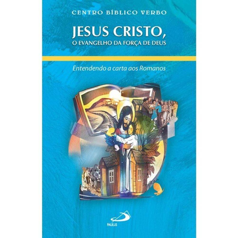 Jesus Cristo, O Evangelho Da Força De Deus
