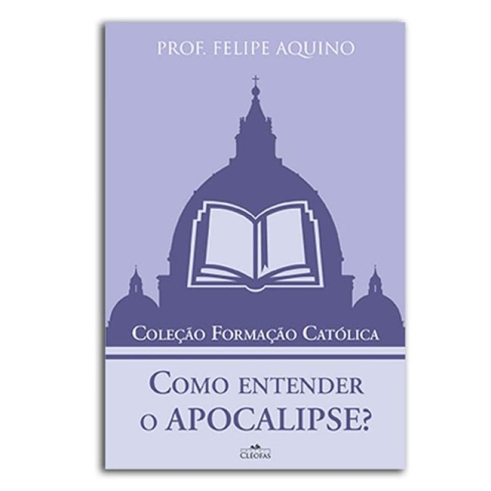 Como Entender O Apocalipse - Coleção Formação Católica 4