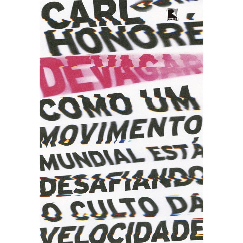 Devagar: Como Um Movimento Mundial Está Desafiando o Culto da Velocidade