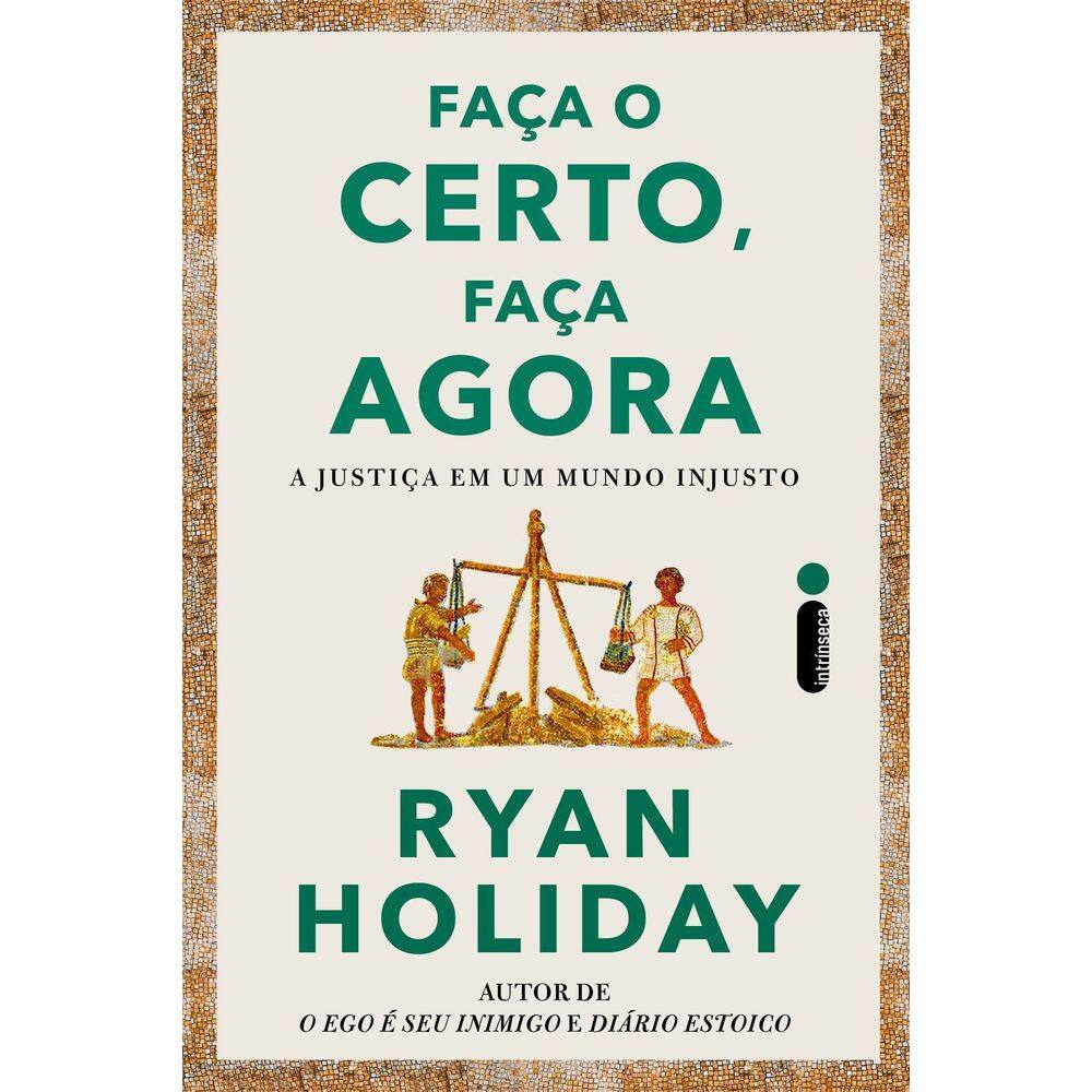 Faça o Certo, Faça Agora - A Justiça Em Um Mundo Injusto