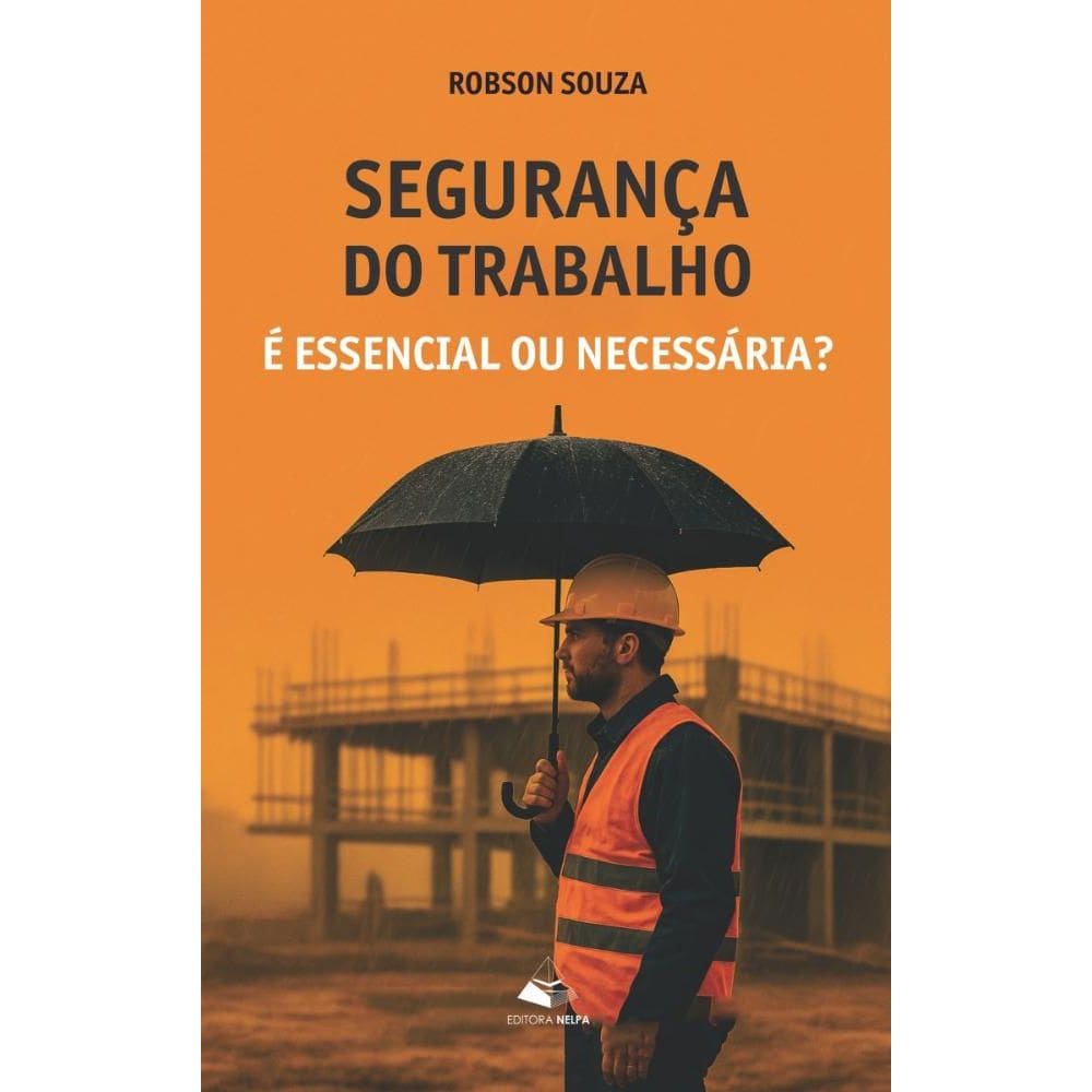 Segurança do Trabalho: É Essencial ouNecessária?