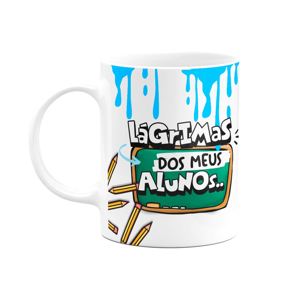 Caneca Professor - Lágrimas dos meus alunos - FunMug M2