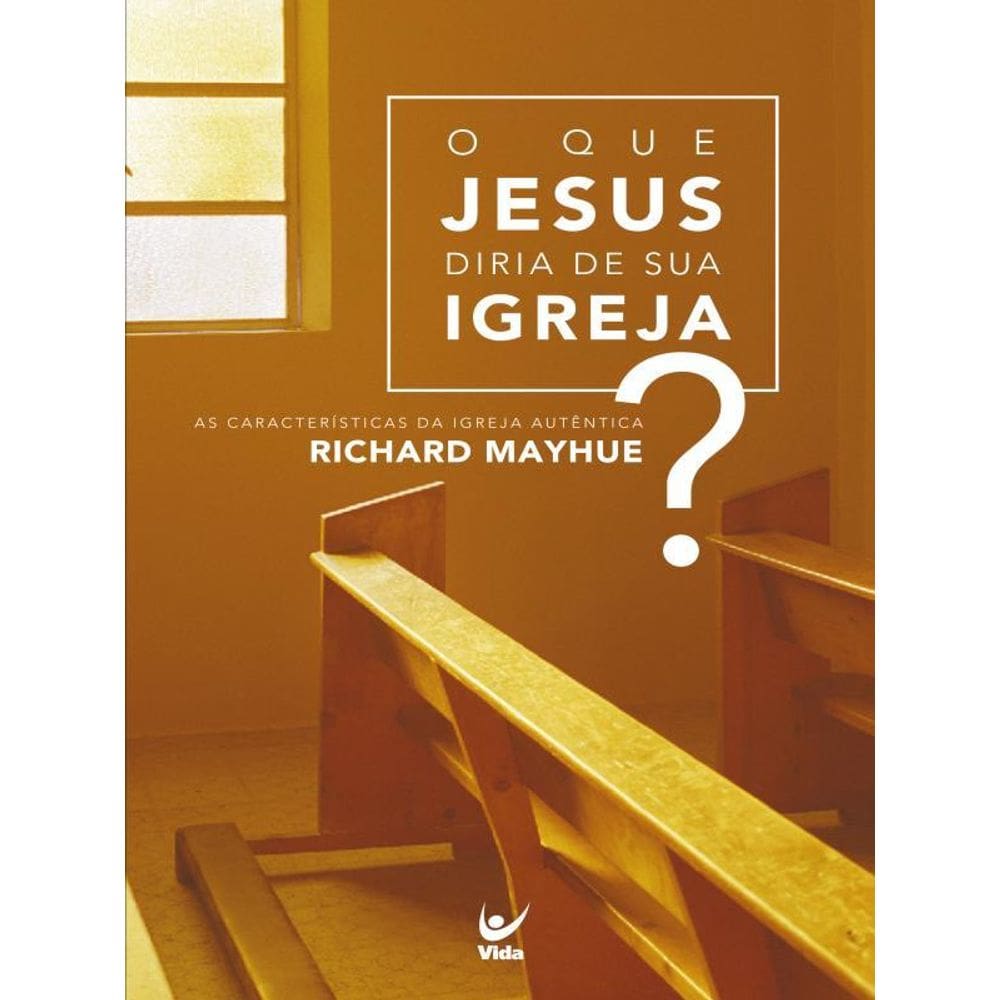 O Que Jesus Diria De Sua Igreja?