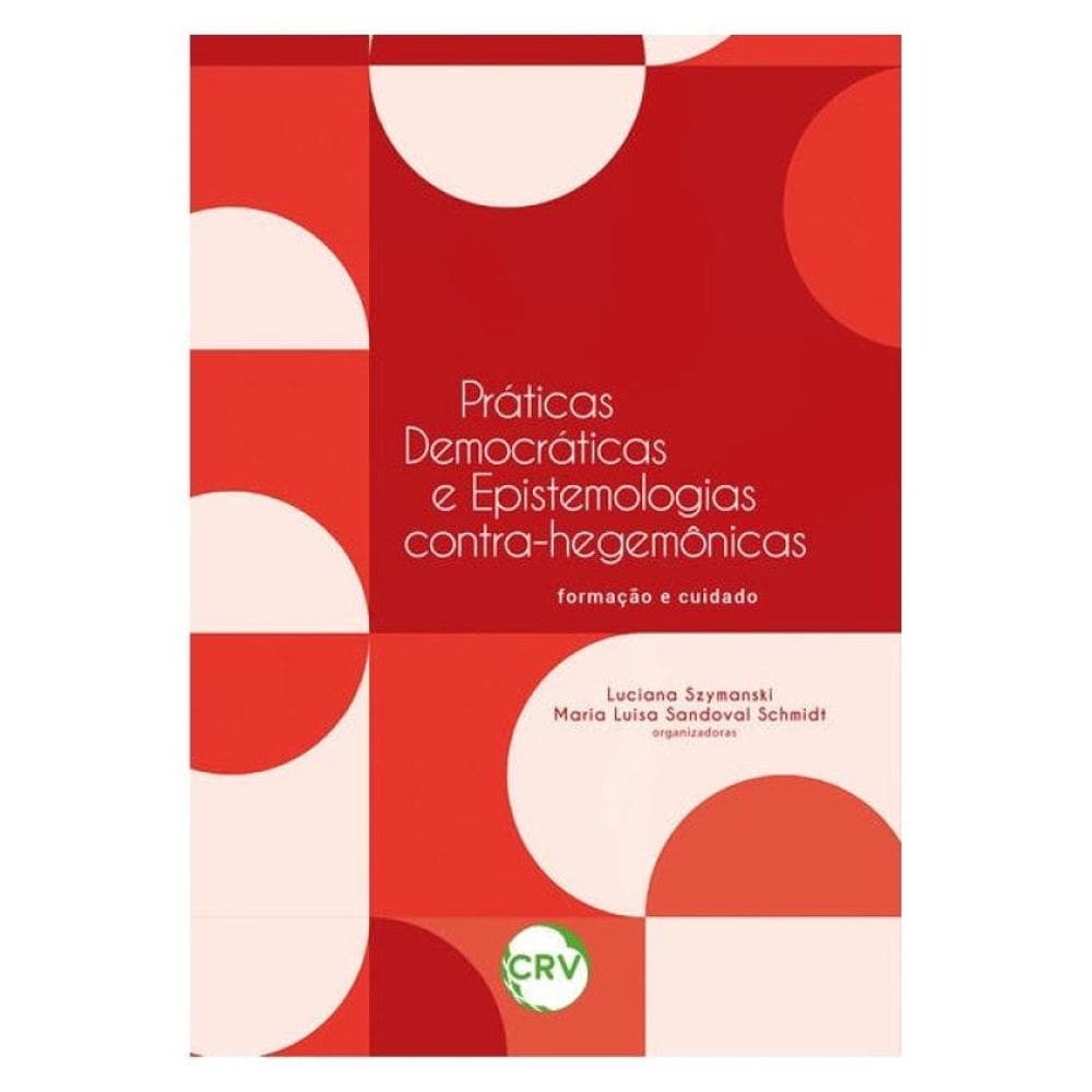 Práticas Democráticas E Epistemologias Contrahegemônicas: Formação E Cuidado