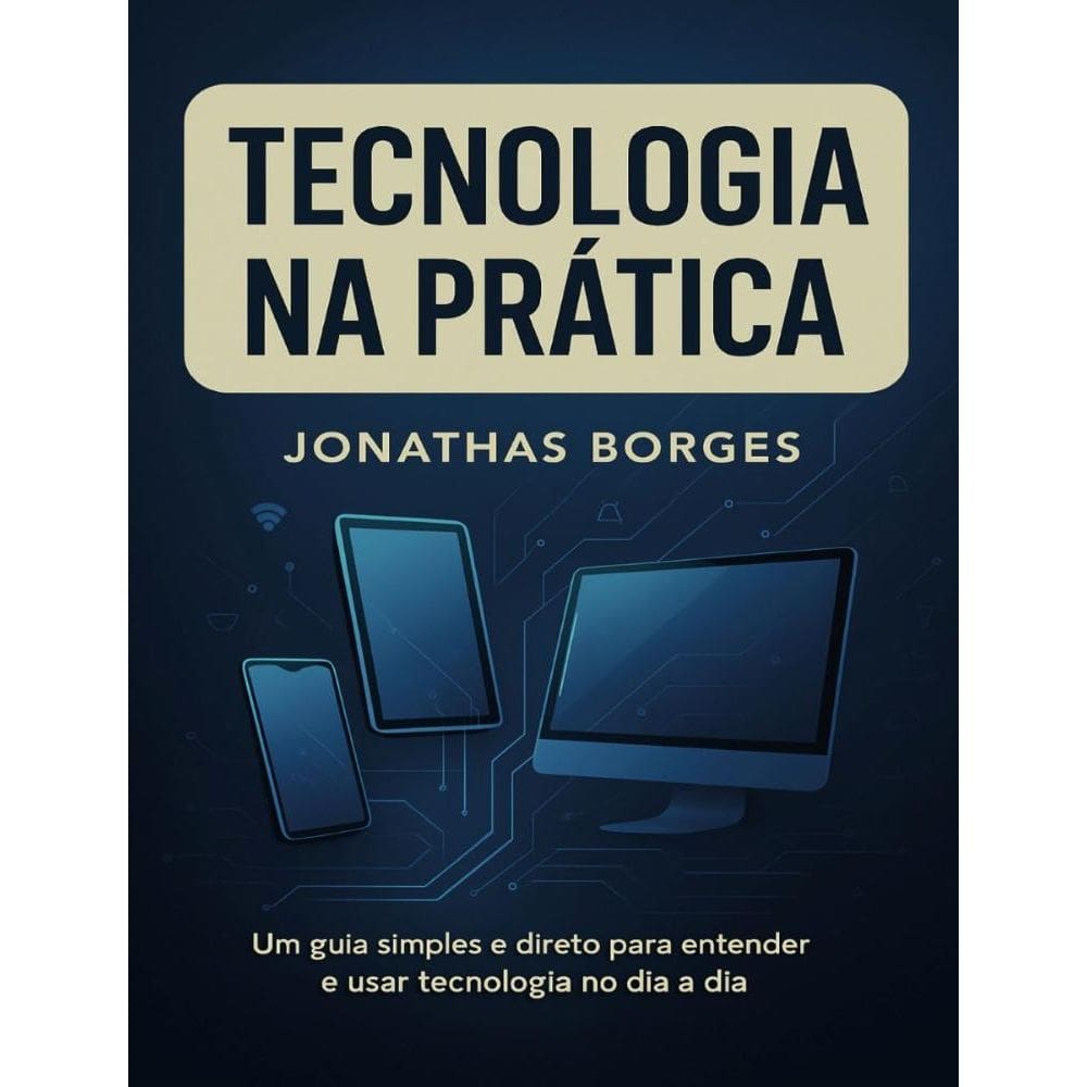 Tecnologia na Pratica: Um guia acessível para navegar no mundo digital