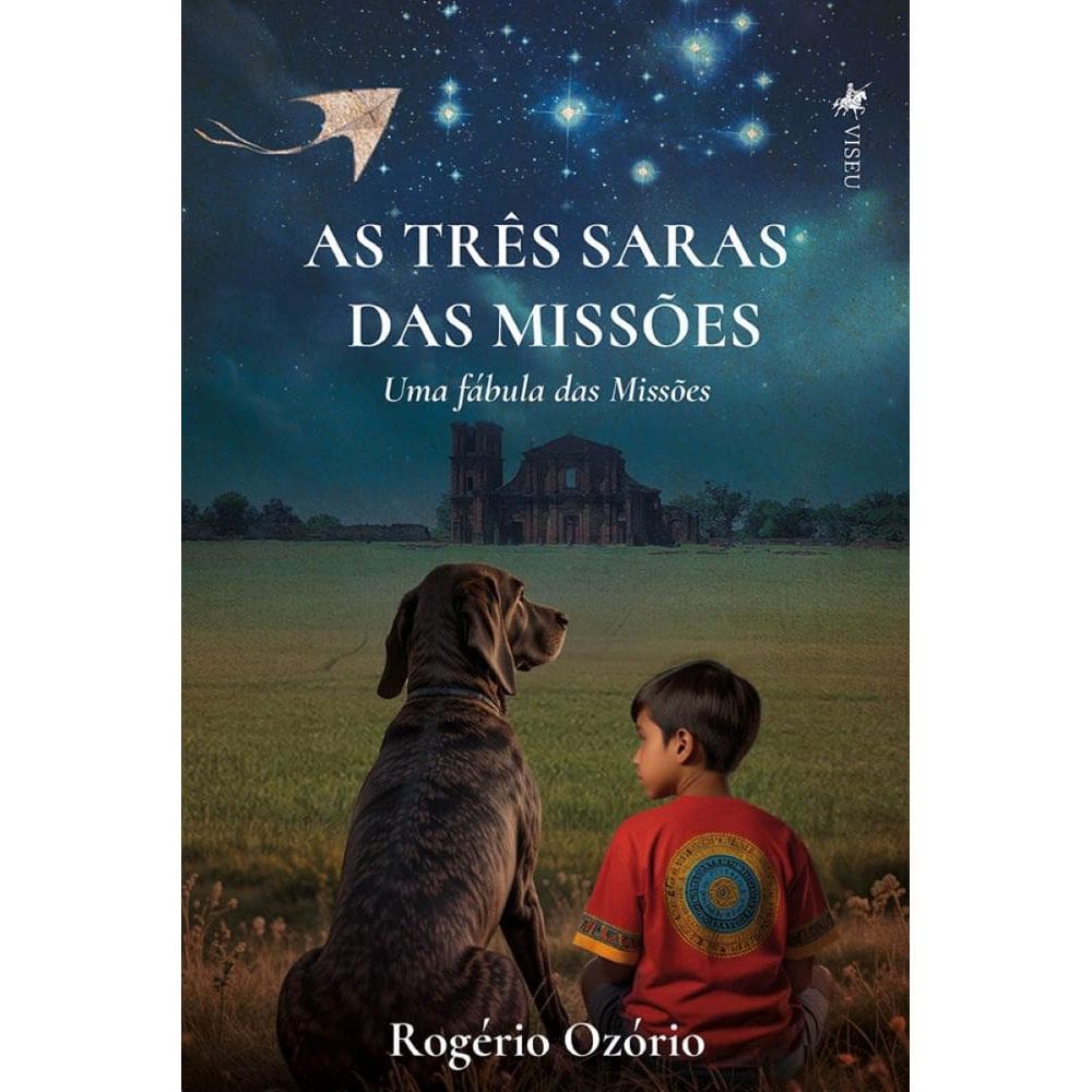 As Três Saras das Missões: Uma Fábula Das Missões