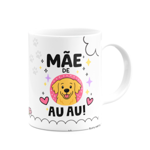 Caneca Mães - Te amo mãe - Mãe de AU AU - Golden