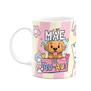 Caneca Mães - Mãe de AU AU - Cachorro - 325ml