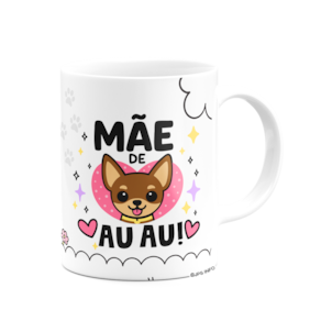 Caneca Mães - Te amor mãe - Mãe de AU AU - Chihuahua