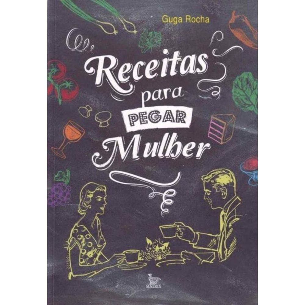 Receitas Para Pegar Mulher