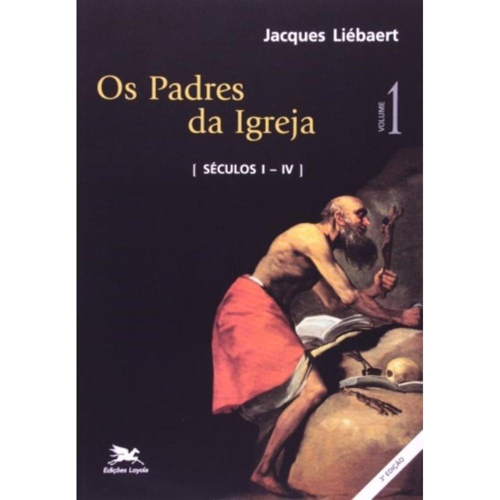 Os Padres Da Igreja - Vol. I - Volume I: Séculos I A Iv