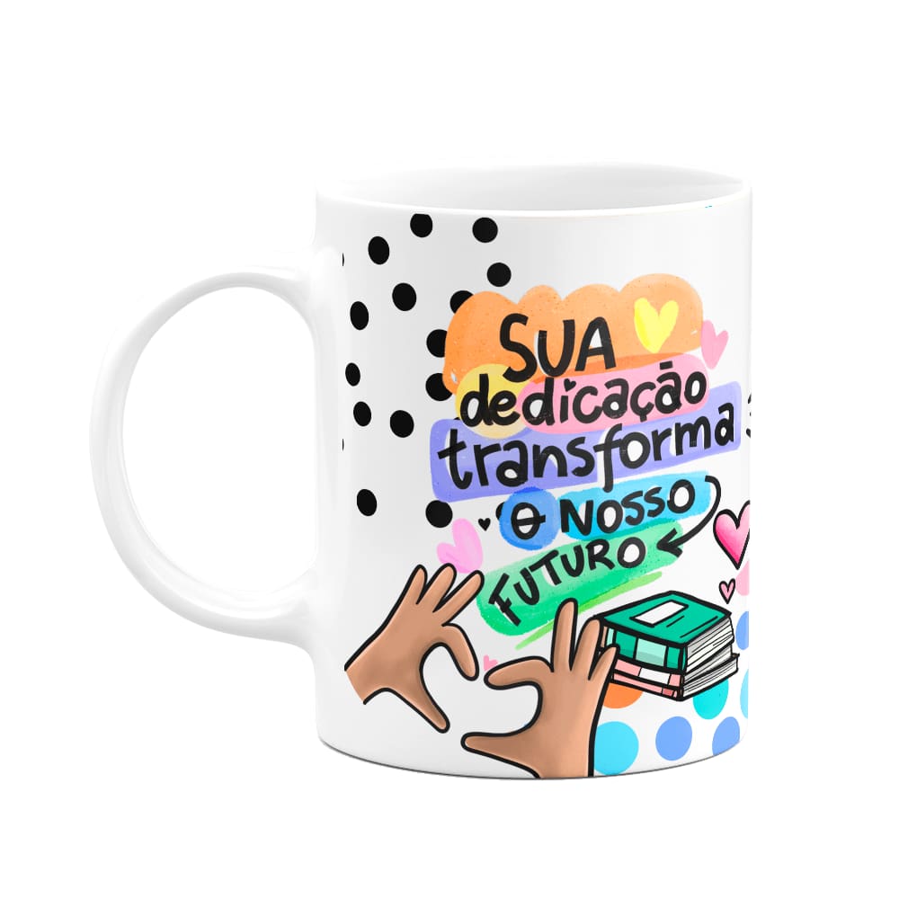 Caneca Professores - Sua dedicação transforma - M3