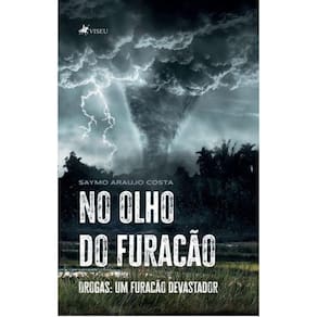 No Olho do Furacão: Drogas, Um Furacão Devastador