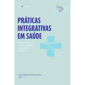 Práticas Integrativas em Saúde: Uma realidade na atenção primária, especializada e hospitalar
