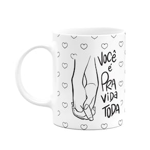 Caneca Namorados - Você é pra vida toda - 325ml