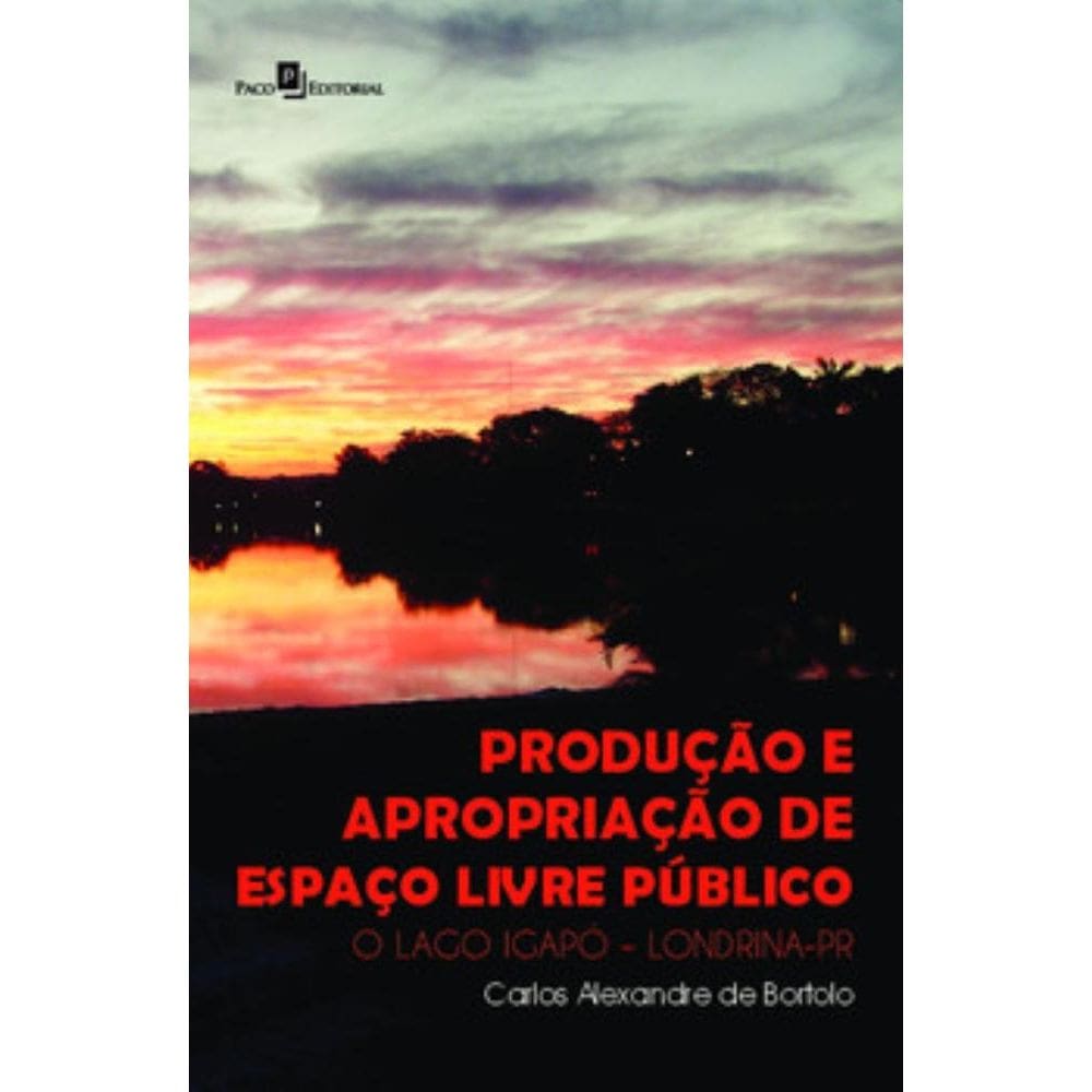 Produção e Apropriação de Espaço Livre Público: O Lago Igapó – Londrina-PR