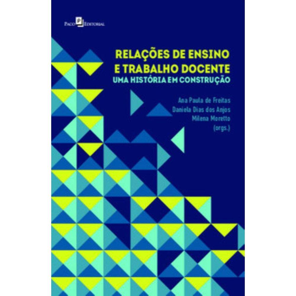 Relações de ensino e trabalho docente: Uma história em construção