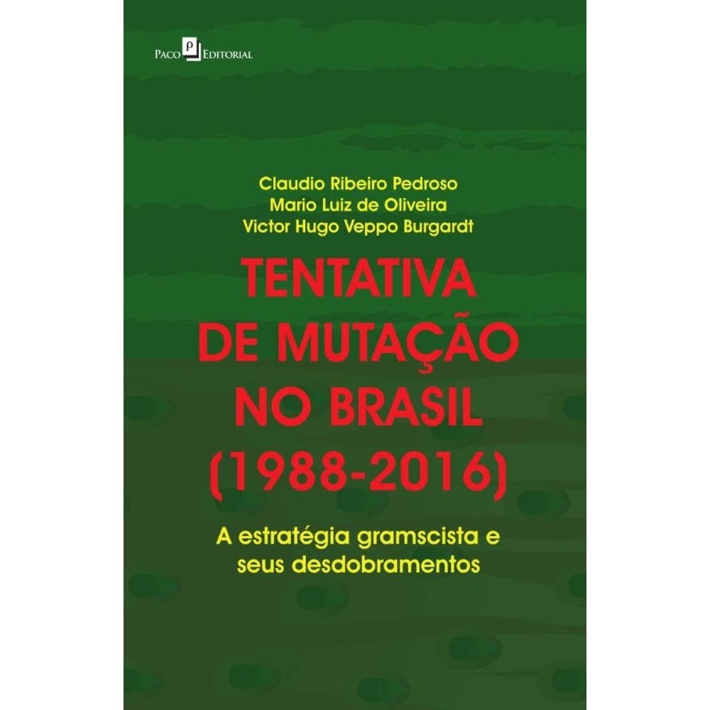 Tentativa de mutação no Brasil (1988-2016): A estratégia gramscista e seus desdobramentos