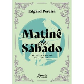 Matinê de Sábado: Artigos e Ensaios de Literatura