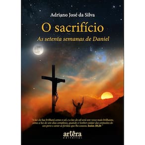O Sacrifício: As Setenta Semanas de Daniel