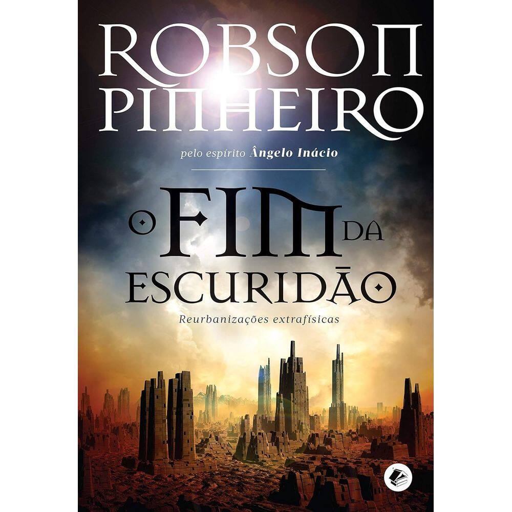 Livro O Fim Da Escuridão: Reurbanizações Extrafísicas Volume 1 (Lacrado)