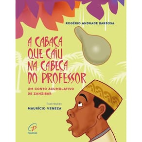 A Cabaça Que Caiu Na Cabeça Do Professor - Um Conto Acumulativo De Zanzibar