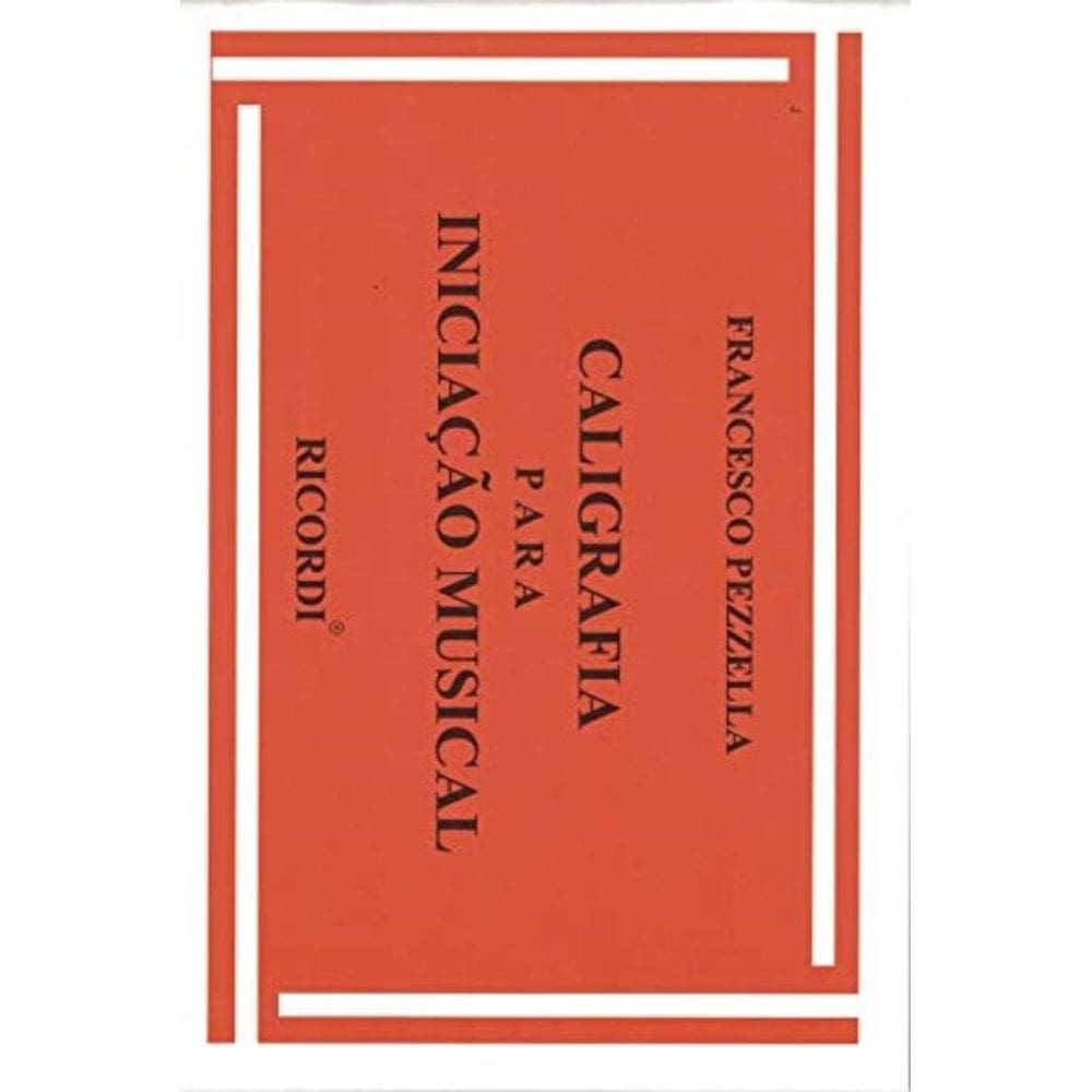 CALIGRAFIA PARA INICIAÇÃO MUSICAL - Francesco Pezzella
