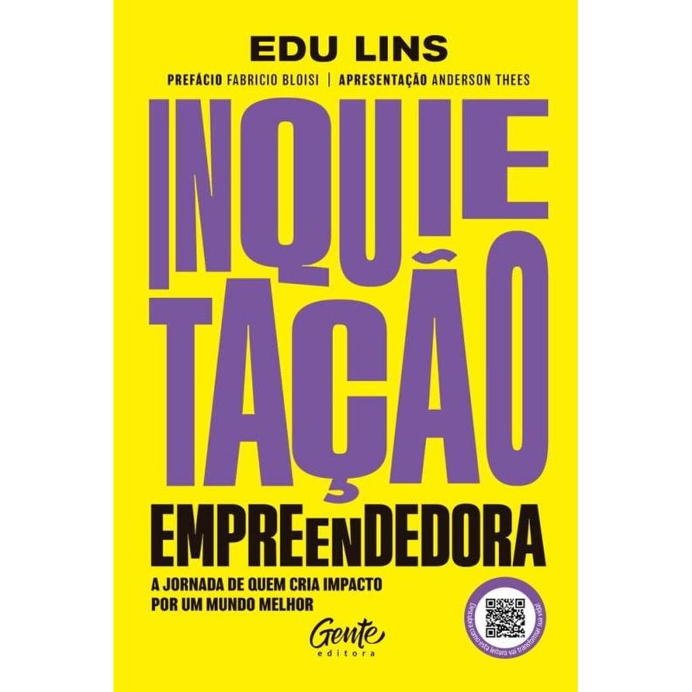 Inquietação Empreendedora - A Jornada De Quem Cria Impacto Por Um Mundo Melhor